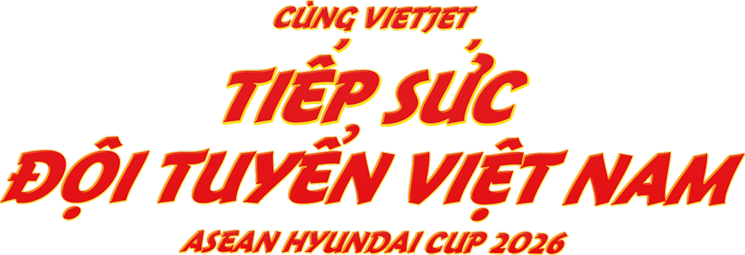Cùng Vietjet tiếp sức đội tuyển Việt Nam